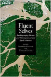 Fluent Selves: Autobiography, Person, and History in Lowland South America