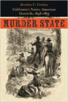 Murder State: California's Native American Genocide, 1846-1873