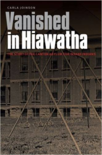Vanished in Hiawatha: The Story of the Canton Asylum for Insane Indians