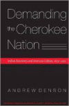 Demanding the Cherokee Nation: Indian Autonomy and American Culture, 1830-1900