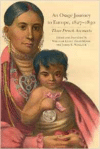 Osage Journey to Europe, 1827-1830: Three French Accounts