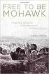 Free to Be Mohawk: Indigenous Education at the Akwesasne Freedom School