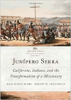 Junaipero Serra: California, Indians, and the Transformation of a Missionary