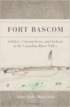 Fort BASCOM: Comancheros, Soldiers, and Indians in the Canadian River Valley