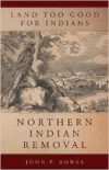 Land Too Good for Indians: Northern Indian Removal