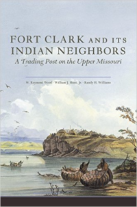 Fort Clark and Its Indian Neighbors: A Trading Post on the Upper Missouri