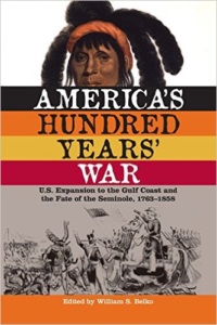 America's Hundred Years' War: U.S. Expansion to the Gulf Coast and the Fate of the Seminole, 1763-1858