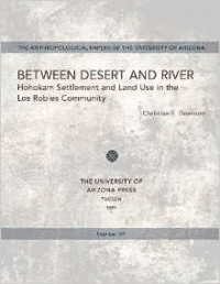 Between Desert and River: Hohokam Settlement and Land Use in the Los Robles Community