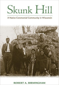 Skunk Hill: A Native Ceremonial Community in Wisconsin