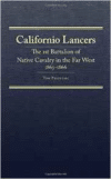 Californio Lancers: The 1st Battalion of Native Cavalry in the Far West, 18631866