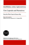 Cree Legends and Narratives from the West Coast of James Bay