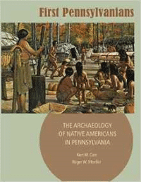 First Pennsylvanians: The Archaeology of Native Americans in Pennsylvania