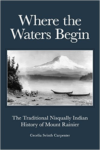 Where the Waters Begin: The Traditional Nisqually Indian History of Mount Rainier