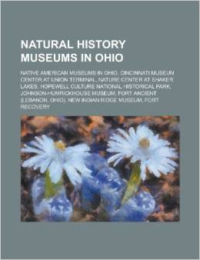 Natural History Museums in Ohio: Native American Museums in Ohio, Cincinnati Museum Center at Union Terminal, Nature Center at Shaker Lakes, Hopewell