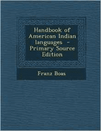 Handbook of American Indian Languages - Primary Source Edition