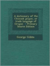 Dictionary of the Chinook Jargon, or Trade Language of Oregon - Primary Source Edition