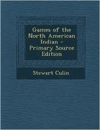 Games of the North American Indian - Primary Source Edition