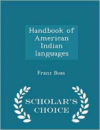 Handbook of American Indian Languages - Scholar's Choice Edition