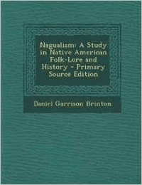 Nagualism: A Study in Native American Folk-Lore and History - Primary Source Edition