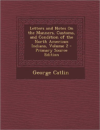 Letters and Notes on the Manners, Customs, and Condition of the North American Indians, Volume 2 - Primary Source Edition