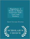 Nagualism: A Study in Native American Folk-Lore and History - Scholar's Choice Edition