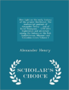 New Light on the Early History of the Greater Northwest. the Manuscript Journals of Alexander Henry ... and of David Thompson ... 1799-1814. Exploration and Adventure Among the Indians on the Red, Saskatchewan, Missouri and Columbia Rivers Volume 1 - Schol