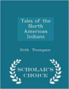 Tales of the North American Indians - Scholar's Choice Edition