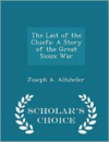 Last of the Chiefs: A Story of the Great Sioux War - Scholar's Choice Edition