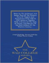 Notes on the Settlement and Indian Wars of the Western Parts of Virginia and Pennsylvania from 1763 to 1783, Inclusive: Together with a Review of the State of Society and Manners of the First Settlers of the Western Country... - War College Series