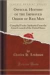 Official History of the Improved Order of Red Men: Compiled Under Authority from the Great Council of the United States (Classic Reprint)