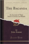 Baganda: An Account of Their Native Customs and Beliefs (Classic Reprint)
