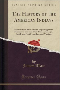 History of the American Indians: Particularly Those Nations Adjoining to the Missisippl, East and West Florida, Georgia, South and North Carolina, and Virginia (Classic Reprint)