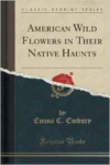 American Wild Flowers in Their Native Haunts (Classic Reprint)