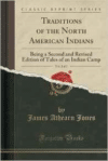 Traditions of the North American Indians, Vol. 2 of 3: Being a Second and Revised Edition of Tales of an Indian Camp (Classic Reprint)