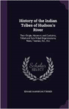 History of the Indian Tribes of Hudson's River: Their Origin, Manners and Customs, Tribal and Sub-Tribal Organizations, Wars, Treaties, Etc., Etc