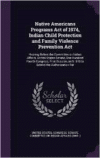 Native Americans Programs Act of 1974, Indian Child Protection and Family Violence Prevention ACT: Hearing Before the Committee on Indian Affairs, United States Senate, One Hundred Fourth Congress, First Session, on S. 510 to Extend the Authorization for