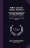 Native American Housing Assistance: Joint Hearing Before the Committee on Indian Affairs, United States Senate, and the Committee on Banking, Housing, and Urban Affairs, United States Senate, One Hundred Fourth Congress, Second Session, on H.R. 2406, Tit