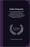 Indian Biography: Or, an Historical Account of Those Individuals Who Have Been Distinguished Among the North American Natives as Orators, Warriors, Statemen, and Other Remarkable Characters, Volume 2