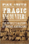 Tragic Encounter: The People's History of Native Americans