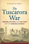 Tuscarora War: Indians, Settlers, and the Fight for the Carolina Colonies