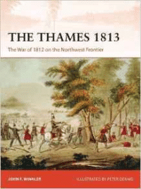 Thames 1813: The War of 1812 on the Northwest Frontier