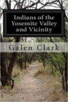 Indians of the Yosemite Valley and Vicinity: Their History, Customs, and Traditions