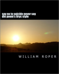 Say No to Suicide Never Say Die Poem's Liryc Style: Say No to Suicide Never Say Die