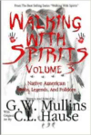 Walking with Spirits Volume 3 Native American Myths, Legends, and Folklore