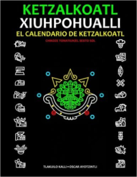 El Calendario de Ketzalkoatl (Xiuhpohualli): El Sexto Sol