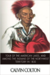 Tour of the American Lakes, and Among the Indians of the North-West Terroritory in 1830: Disclosing the Character and Prospects of the Indian Race Volume II