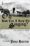 Oh How Can I Keep on Singing?: Voices of Pioneer Women