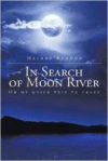 In Search of Moon River: Or My Quick Trip to Crazy