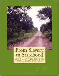 From Slavery to Statehood a Family History in the Creek Nation