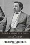 Life of General Ely S. Parker